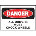 ALL DRIVERS MUST CHOCK  WHEELS10X7SA